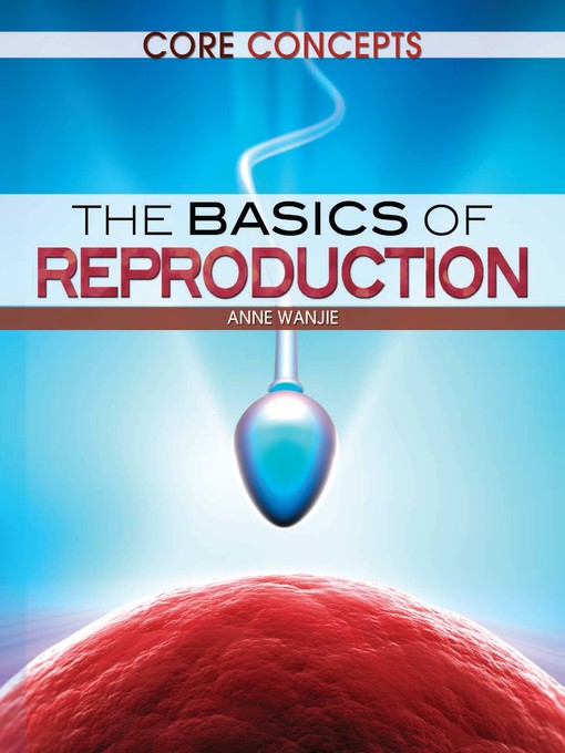 Title details for The Basics of Reproduction by Anne Wanjie - Available